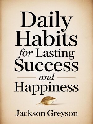 cover image of Daily Habits For Lasting Success and Happiness